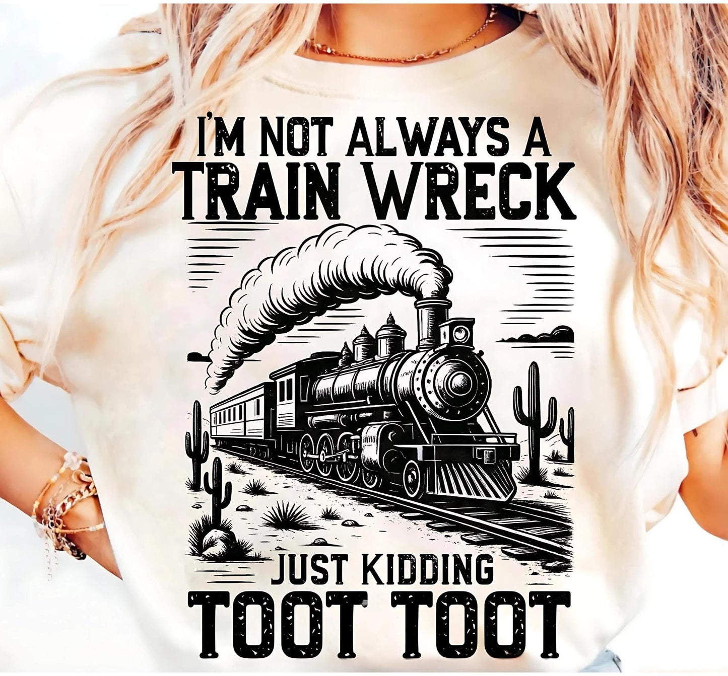 I'M Not Always A Train Wreck Just Kidding Toot Shirt, Funny Shirt, Retro Funny Shirt, Sarcastic Shirt, Trending Shirt, Trendy Shirt