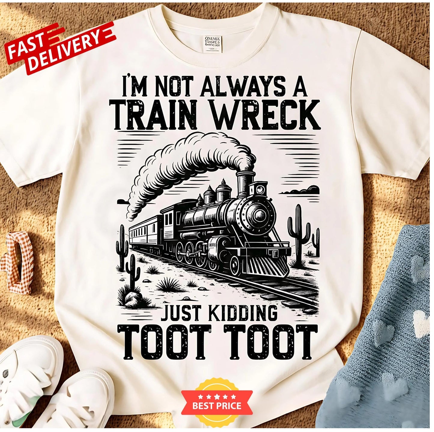 Sarcastic Shirt,I'M Not Always A Train Wreck Just Kidding Toot Shirt, Funny Shirt, Retro Funny Shirt, Trending Shirt, Trendy Shirt