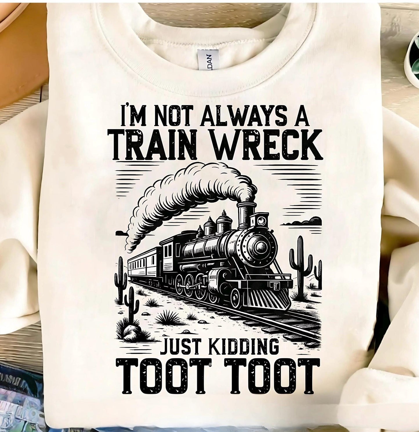 Trending Shirt, Funny Shirt, Retro Funny Shirt, I'M Not Always A Train Wreck Just Kidding Toot Shirt, Sarcastic Shirt, Trendy Shirt
