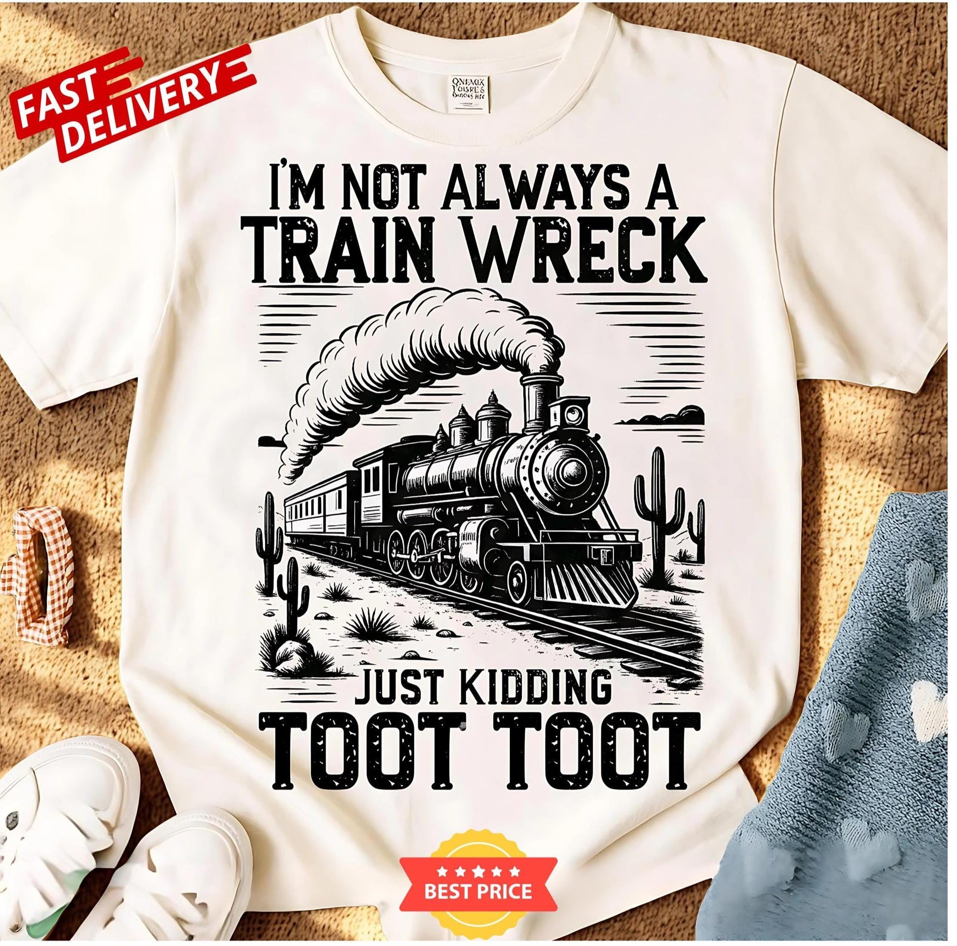 I'M Not Always A Train Wreck Just Kidding Toot Shirt, Funny Shirt, Retro Funny Shirt, Sarcastic Shirt, Trending Shirt, Trendy Shirt