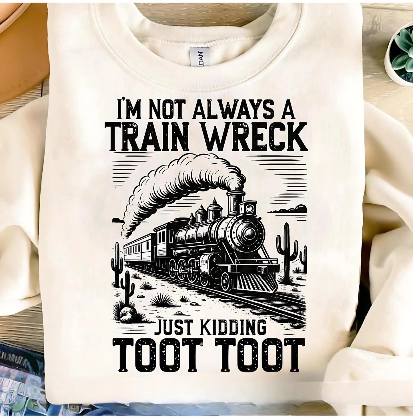 I'M Not Always A Train Wreck Just Kidding Toot Shirt, Funny Shirt, Retro Funny Shirt, Sarcastic Shirt, Trending Shirt, Trendy Shirt